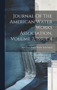 Journal Of The American Water Works Association, Volume 7, Issue 4