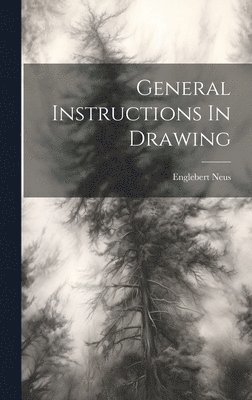 Englebert Neus - General Instructions In Drawing, Inbunden. Tillgänglighet: Lägg i varukorg