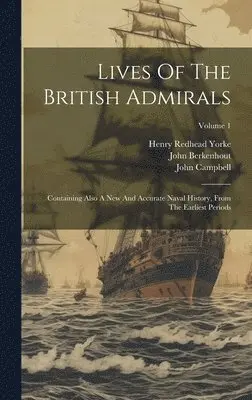 John Campbell, John Berkenhout, Henry Redhead Yorke - Lives Of The British Admirals, Inbunden. Tillgänglighet: Lägg i varukorg