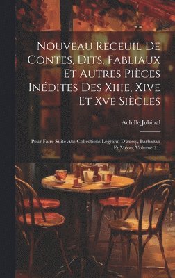 Achille Jubinal - Nouveau Receuil De Contes, Dits, Fabliaux Et Autres Pièces Inédites Des Xiiie, Xive Et Xve Siècles, Inbunden