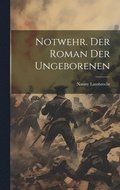Notwehr. Der Roman der Ungeborenen