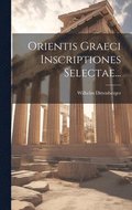 Orientis Graeci Inscriptiones Selectae...