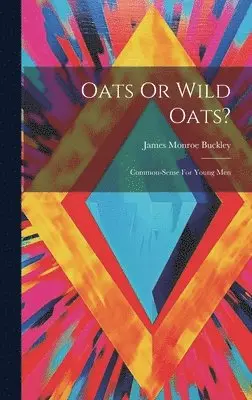 James Monroe Buckley - Oats Or Wild Oats?, Inbunden. Tillgänglighet: Tillfälligt slut