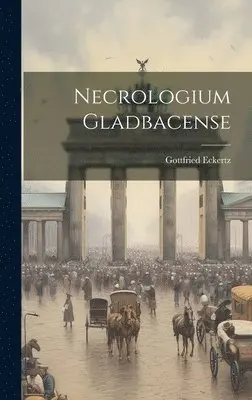 Gottfried Eckertz - Necrologium Gladbacense, Inbunden. Tillgänglighet: Lägg i varukorg