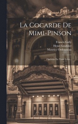 Henri Goublier, Maurice Ordonneau, Francis Gally - Cocarde De Mimi-pinson, Inbunden. Tillgänglighet: Lägg i varukorg