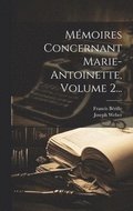 Mmoires Concernant Marie-antoinette, Volume 2...