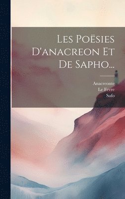 Le Fevre, Safo, Anacreonte - Les Poësies D'anacreon Et De Sapho..., Inbunden. Tillgänglighet: Lägg i varukorg