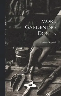 Marion Chappell - More Gardening Don'ts, Inbunden. Tillgänglighet: Lägg i varukorg