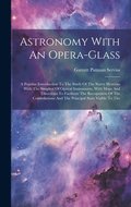 Astronomy With An Opera-glass
