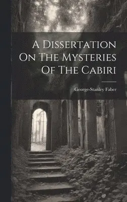 George-Stanley Faber - Dissertation On The Mysteries Of The Cabiri, Inbunden. Tillgänglighet: Lägg i varukorg