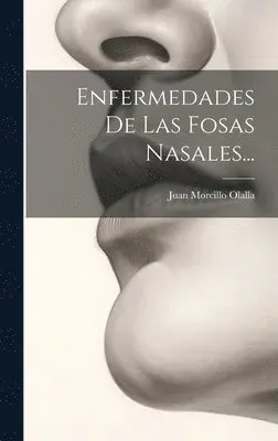 Juan Morcillo Olalla - Enfermedades De Las Fosas Nasales..., Inbunden. Tillgänglighet: Lägg i varukorg