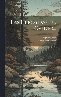 Publio Ovidio Nasón - Heroydas De Ovidio..., Inbunden