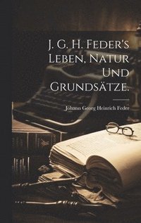 J. G. h. Feder's Leben, Natur und Grundstze.