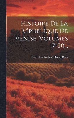 Pierre Antoine Noël Bruno Daru - Histoire De La République De Venise, Volumes 17-20..., Inbunden. Tillgänglighet: Lägg i varukorg
