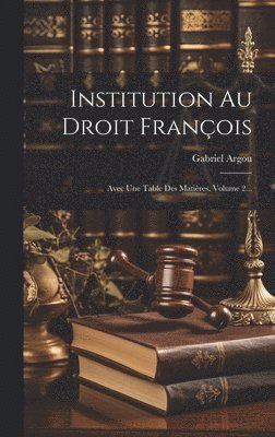 Gabriel Argou - Institution Au Droit François, Inbunden. Tillgänglighet: Lägg i varukorg