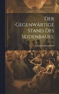 gegenwärtige Stand des Seidenbaues.