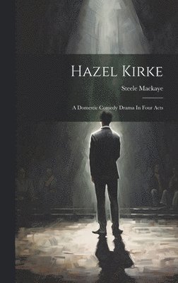 Steele Mackaye - Hazel Kirke, Inbunden. Tillgänglighet: Lägg i varukorg