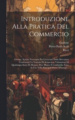 Pietro Paolo Scali, Ricci, Guidotti - Introduzione Alla Pratica Del Commercio, Inbunden