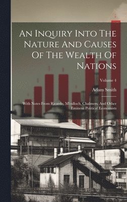 Adam Smith - Inquiry Into The Nature And Causes Of The Wealth Of Nations, Inbunden