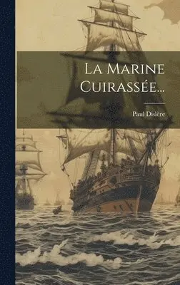 Paul Dislère - Marine Cuirassée..., Inbunden. Tillgänglighet: Lägg i varukorg