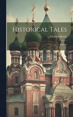 Charles Morris - Historical Tales, Inbunden