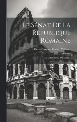 Pierre Gaspard Hubert Willems - Sénat De La République Romaine, Inbunden. Tillgänglighet: Lägg i varukorg