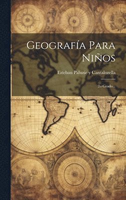 Esteban Paluzíe Y Cantalozella - Geografía Para Niños, Inbunden. Tillgänglighet: Lägg i varukorg
