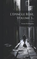 L'pingle Rose, Volume 3...