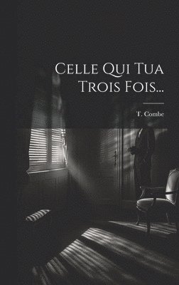 T Combe - Celle Qui Tua Trois Fois..., Inbunden