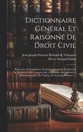 Dictionnaire Gnral Et Raisonn De Droit Civil
