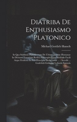Michael Gottlieb Hansch - Diatriba De Enthusiasmo Platonico, Inbunden