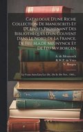 Catalogue D'une Riche Collection De Manuscrits Et De Livres Provenant Des Bibliothques D'un Couvent Dans Le Nord De La France, De Feu M.a.de Meunynck Et De Feu M.v.borgen