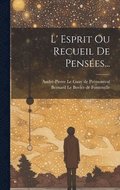 L' Esprit Ou Recueil De Penses...