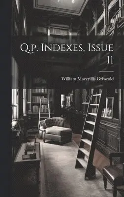 William Maccrillis Griswold - Q.p. Indexes, Issue 11, Inbunden. Tillgänglighet: Lägg i varukorg