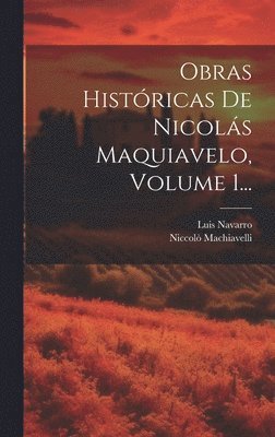 Niccolò Machiavelli, Luis Navarro - Obras Históricas De Nicolás Maquiavelo, Volume 1..., Inbunden. Tillgänglighet: Lägg i varukorg