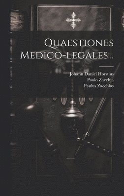 Paolo Zacchia, Paulus Zacchias, Johann Daniel Horstius - Quaestiones Medico-legales..., Inbunden. Tillgänglighet: Lägg i varukorg