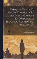 Risposta Prima Al Padre Cornoldi In Difesa Delle Nozioni Di Ontologia Secondo Rosmini E S. Tommaso...