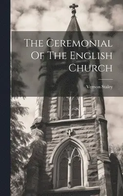 Vernon Staley - Ceremonial Of The English Church, Inbunden. Tillgänglighet: Lägg i varukorg