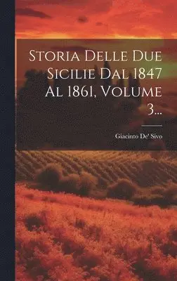 Giacinto De' Sivo - Storia Delle Due Sicilie Dal 1847 Al 1861, Volume 3..., Inbunden. Tillgänglighet: Lägg i varukorg