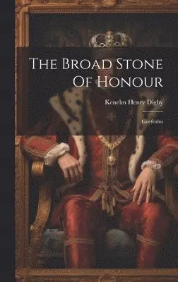 Kenelm Henry Digby - Broad Stone Of Honour, Inbunden. Tillgänglighet: Lägg i varukorg