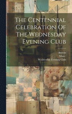 Centennial Celebration Of The Wednesday Evening Club