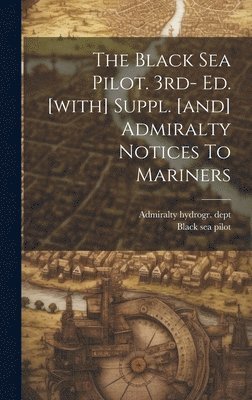 Admiralty Hydrogr Dept, Black Sea Pilot - Black Sea Pilot. 3rd- Ed. [with] Suppl. [and] Admiralty Notices To Mariners, Inbunden. Tillgänglighet: Lägg i varukorg