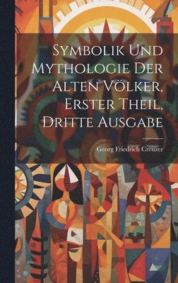 Georg Friedrich Creuzer - Symbolik und Mythologie der Alten Völker, erster Theil, dritte Ausgabe, Inbunden