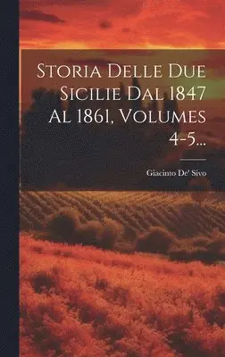 Giacinto De' Sivo - Storia Delle Due Sicilie Dal 1847 Al 1861, Volumes 4-5..., Inbunden. Tillgänglighet: Lägg i varukorg