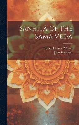 John Stevenson, Horace Hayman Wilson - Sanhitá Of The Sáma Veda, Inbunden