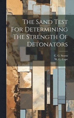 Christian George Storm - Sand Test For Determining The Strength Of Detonators, Inbunden. Tillgänglighet: Lägg i varukorg