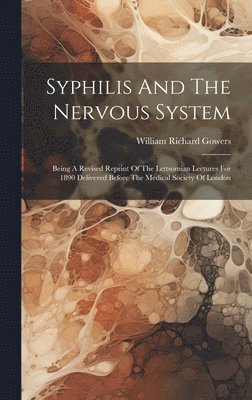 William Richard Gowers - Syphilis And The Nervous System, Inbunden. Tillgänglighet: Lägg i varukorg