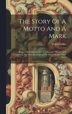 Walter Gilliss - Story Of A Motto And A Mark, Inbunden. Tillgänglighet: Lägg i varukorg
