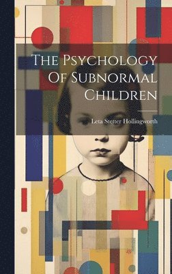 Leta Stetter Hollingworth - Psychology Of Subnormal Children, Inbunden