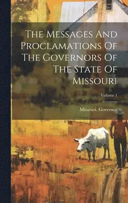 Missouri Governor - Messages And Proclamations Of The Governors Of The State Of Missouri; Volume 1, Inbunden. Tillgänglighet: Lägg i varukorg